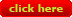 Click Here